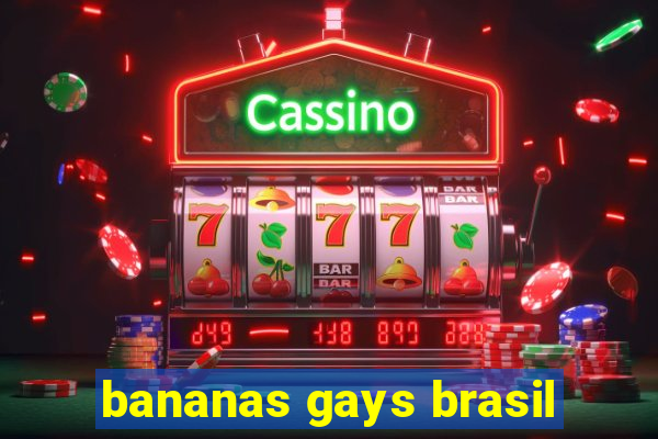 bananas gays brasil